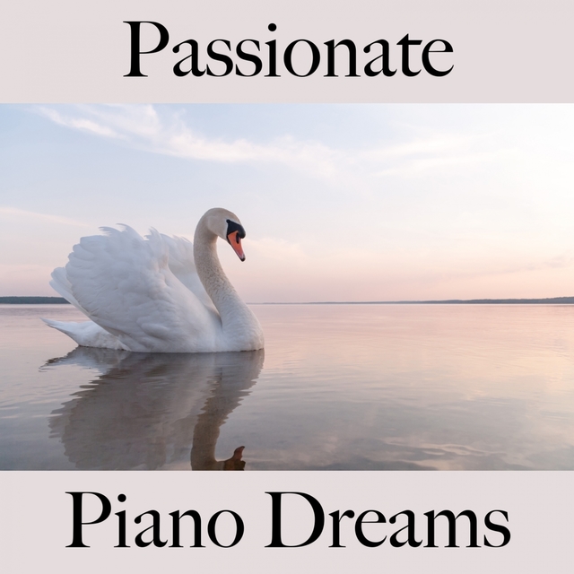 Passionate: Piano Dreams - The Best Music For The Sensual Time Together