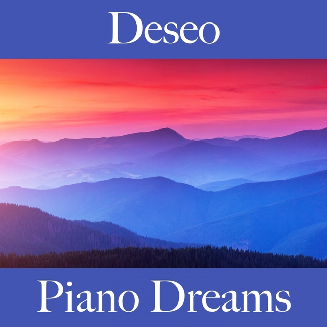 Deseo: Piano Dreams - La Mejor Música Para El Tiempo Sensual Entre Dos