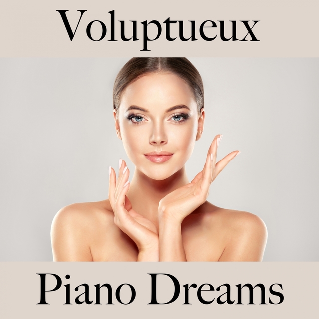 Voluptueux: Piano Dreams - Pour Les Moments De Sensualité À Deux