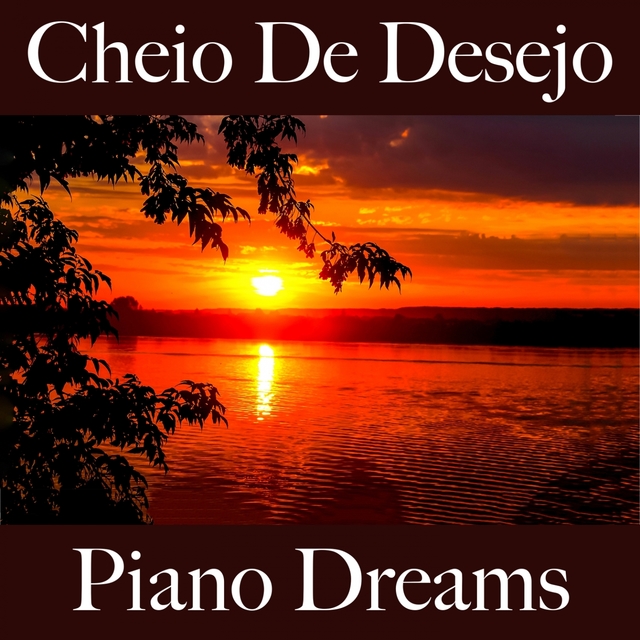 Cheio De Desejo: Piano Dreams - A Melhor Música Para Momentos Sensuais A Dois
