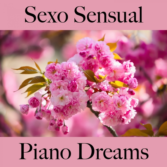 Sexo Sensual: Piano Dreams - La Mejor Música Para El Tiempo Sensual Entre Dos