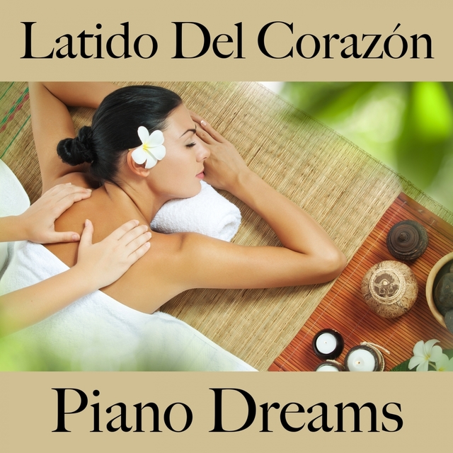 Latido Del Corazón: Piano Dreams - La Mejor Música Para El Tiempo Entre Dos