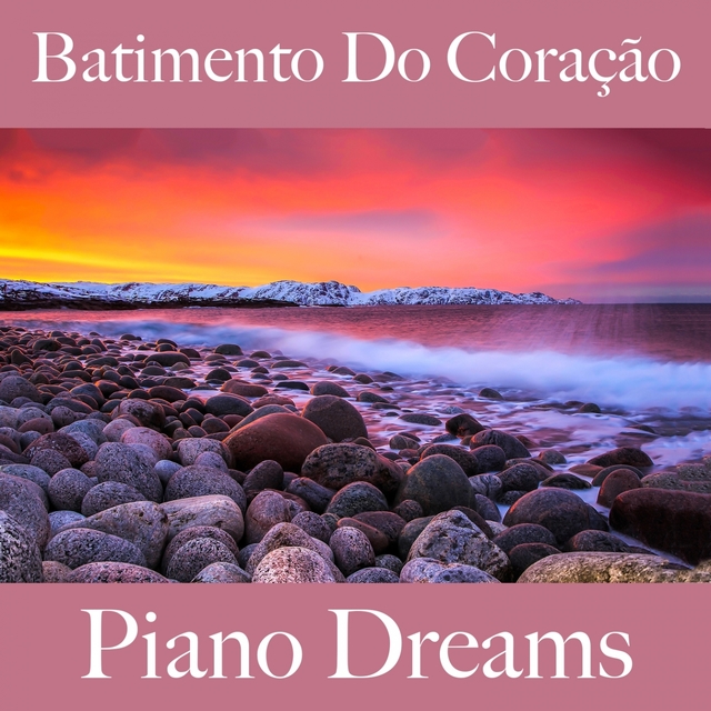 Batimento Do Coração: Piano Dreams - A Melhor Música Para Momentos A Dois