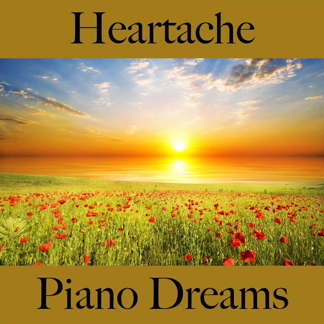 Heartache: Piano Dreams - The Best Music For The Time Together