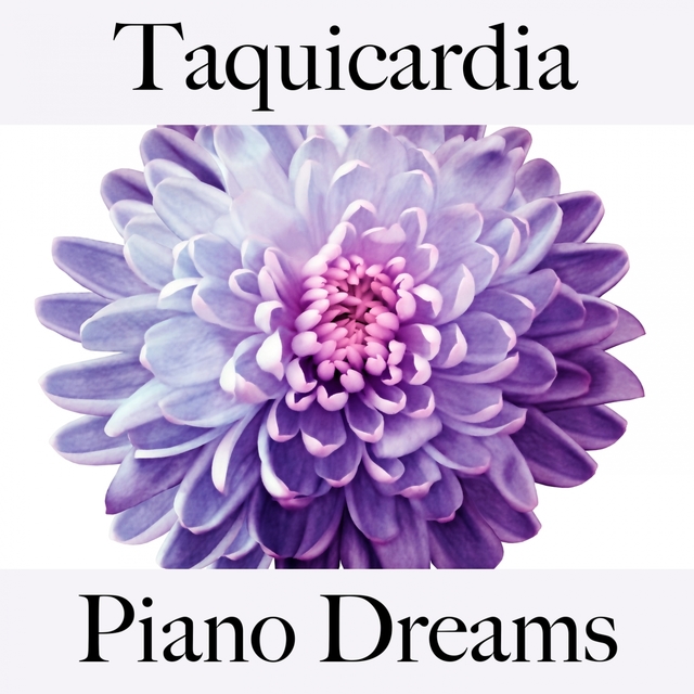 Taquicardia: Piano Dreams - La Mejor Música Para El Tiempo Entre Dos