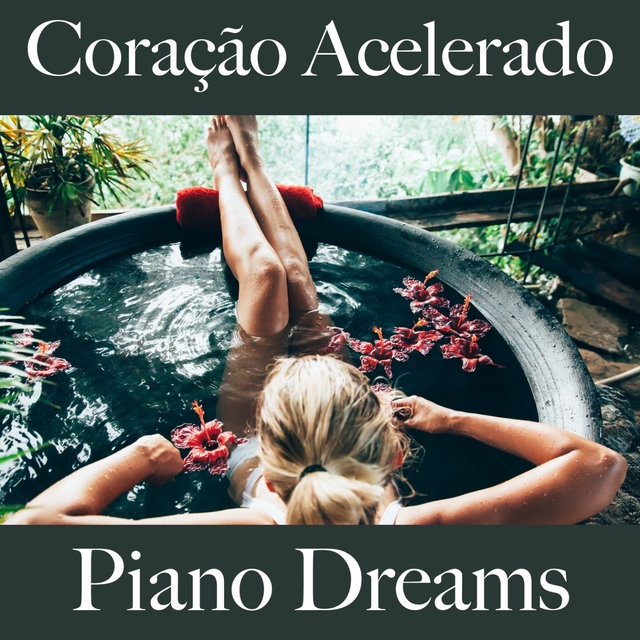 Coração Acelerado: Piano Dreams - A Melhor Música Para Momentos A Dois