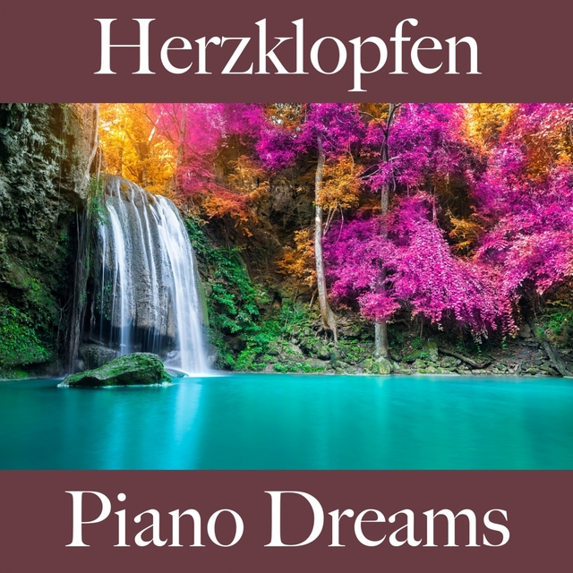 Herzklopfen: Piano Dreams - Die Beste Musik Für Die Zeit Zu Zweit