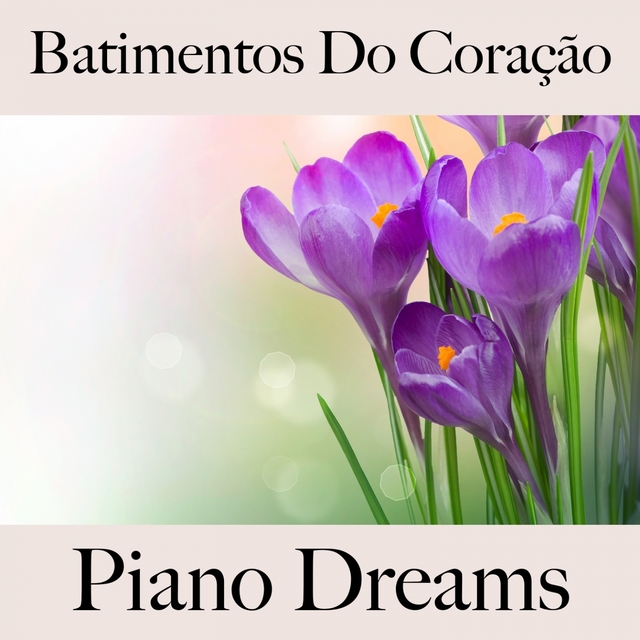 Batimentos Do Coração: Piano Dreams - A Melhor Música Para Momentos A Dois