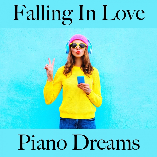 Falling In Love: Piano Dreams - The Best Music For The Time Together