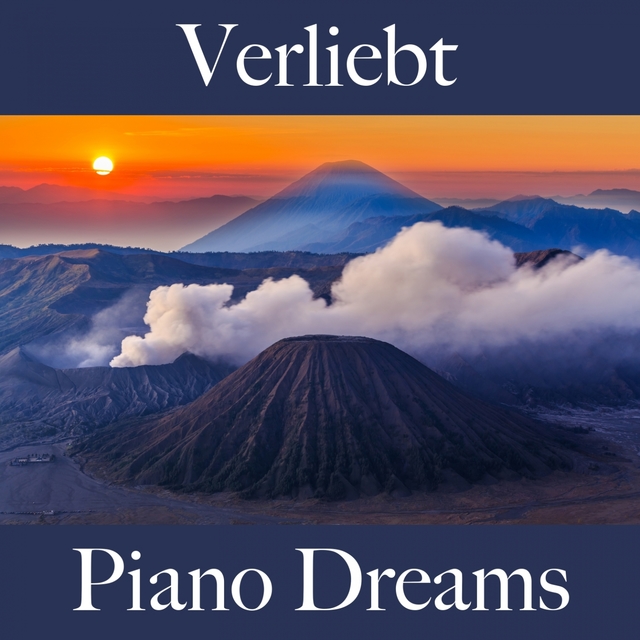 Verliebt: Piano Dreams - Die Beste Musik Für Die Zeit Zu Zweit