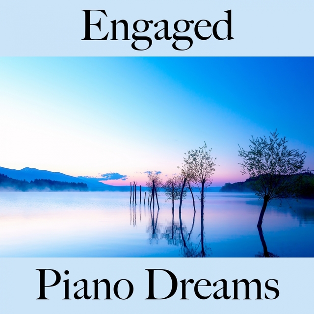 Engaged: Piano Dreams - The Best Music For The Time Together