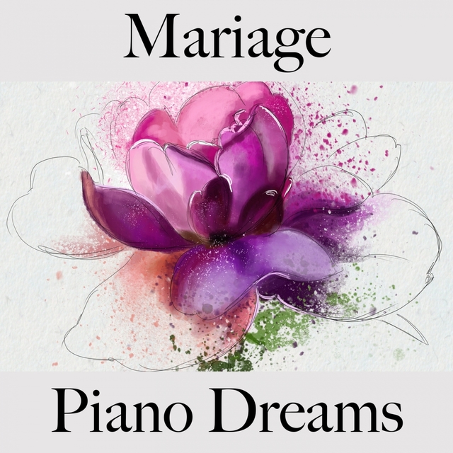 Mariage: Piano Dreams - La Meilleure Musique Pour Les Moments À Deux