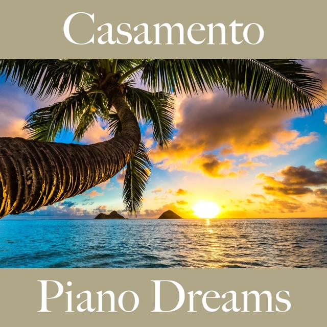 Casamento: Piano Dreams - A Melhor Música Para Momentos A Dois