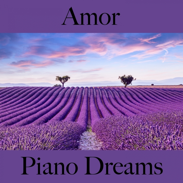 Amor: Piano Dreams - La Mejor Música Para El Tiempo Entre Dos