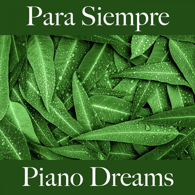 Para Siempre: Piano Dreams - La Mejor Música Para El Tiempo Entre Dos