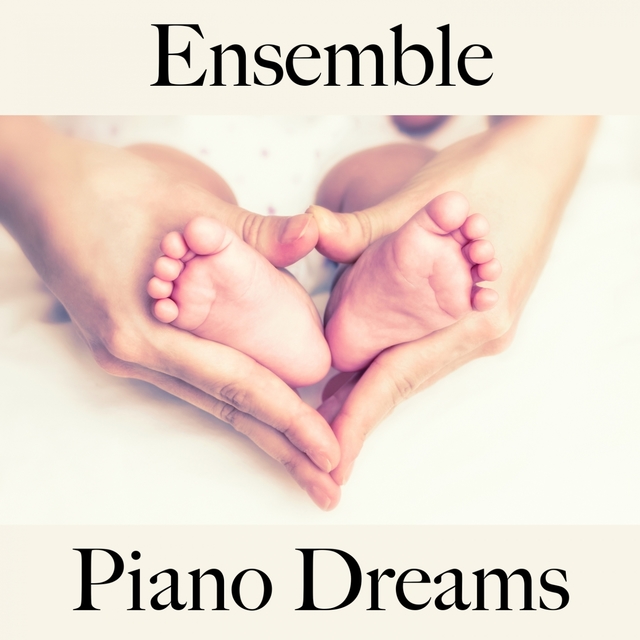 Ensemble: Piano Dreams - La Meilleure Musique Pour Les Moments À Deux