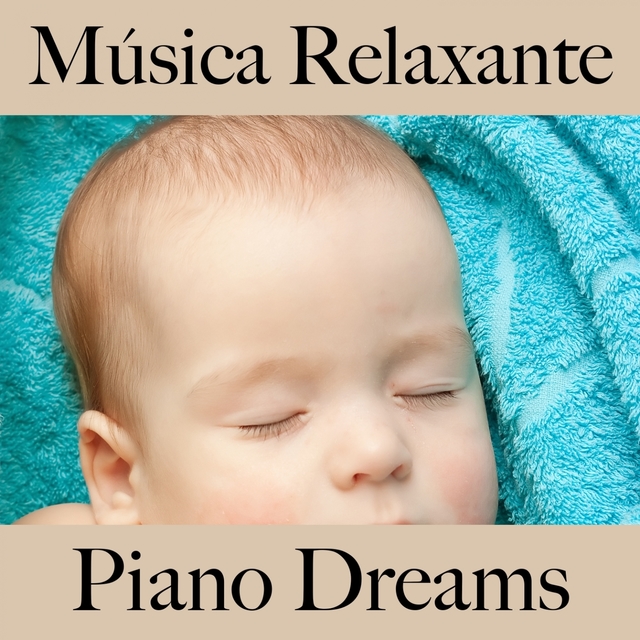 Música Relaxante: Piano Dreams - Os Melhores Sons Para Relaxar