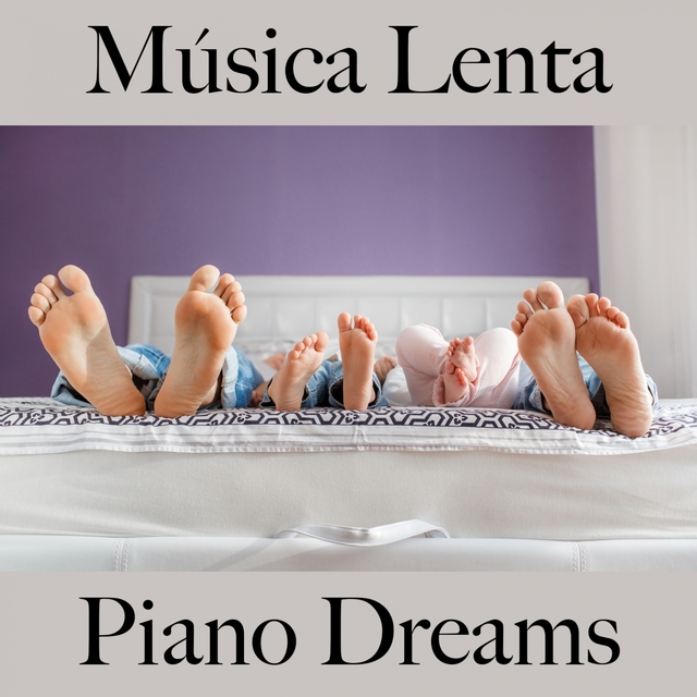 Música Lenta: Piano Dreams - Los Mejores Sonidos Para Relajarse