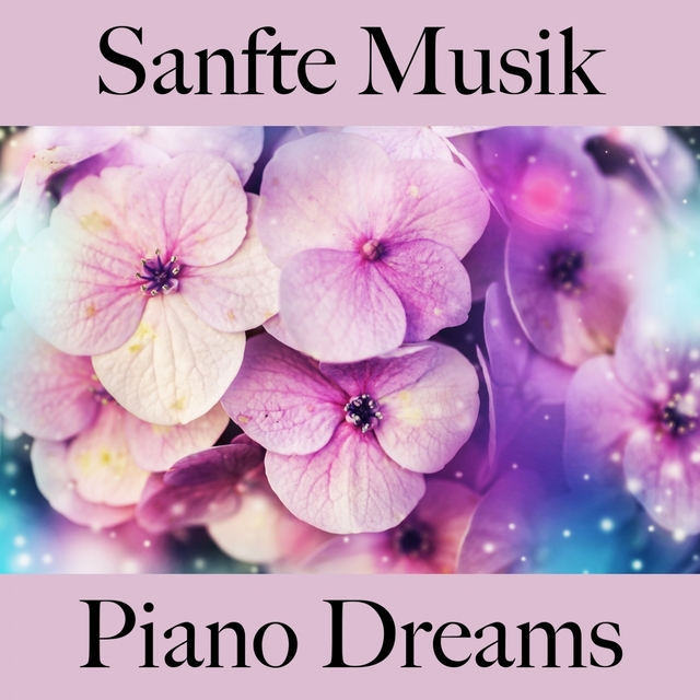 Sanfte Musik: Piano Dreams - Die Besten Sounds Zum Entspannen