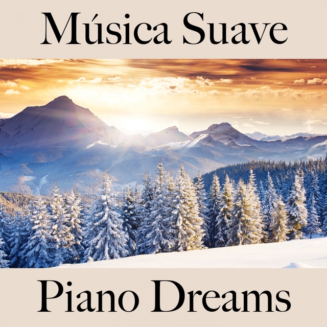 Música Suave: Piano Dreams - Os Melhores Sons Para Relaxar