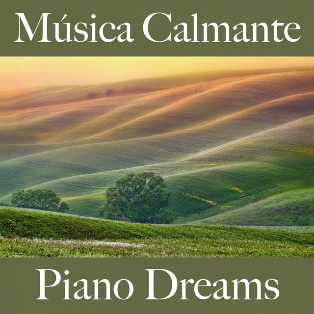 Música Calmante: Piano Dreams - Los Mejores Sonidos Para Relajarse