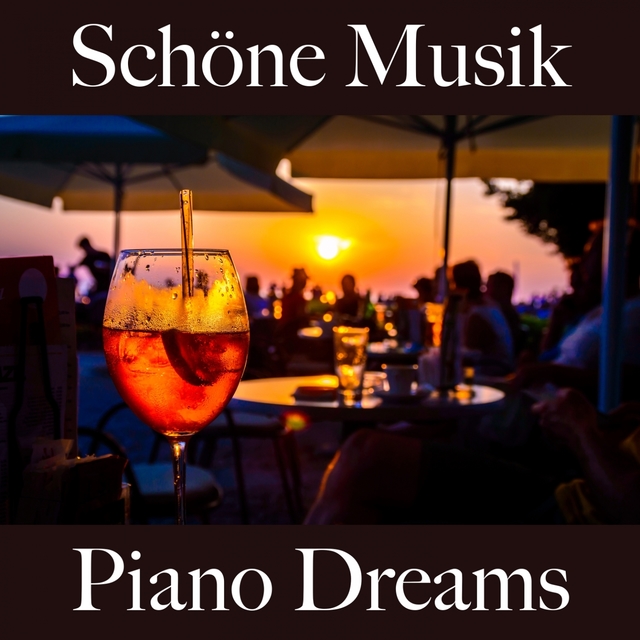 Schöne Musik: Piano Dreams - Die Besten Sounds Zum Entspannen