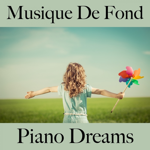 Musique De Fond: Piano Dreams - Les Meilleurs Sons Pour Se Détendre