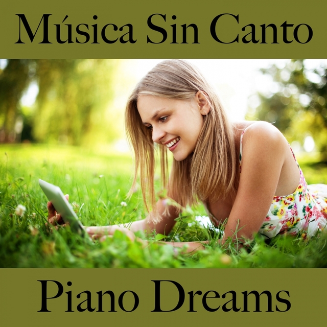 Música Sin Canto: Piano Dreams - Los Mejores Sonidos Para Relajarse