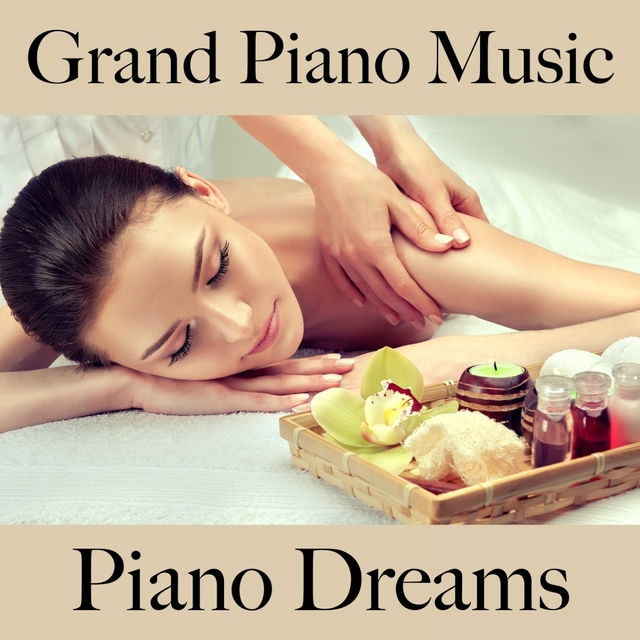 Grand Piano Music: Piano Dreams - The Best Sounds For Relaxation