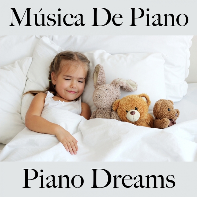 Música De Piano: Piano Dreams - Los Mejores Sonidos Para Relajarse