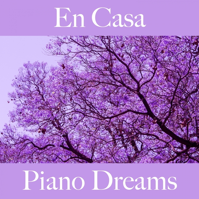 En Casa: Piano Dreams - La Mejor Música Para Relajarse