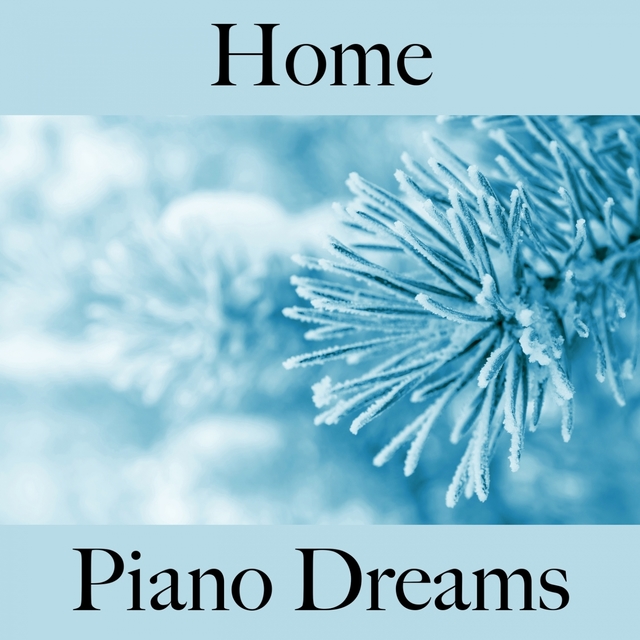 Home: Piano Dreams - The Best Music For Relaxation
