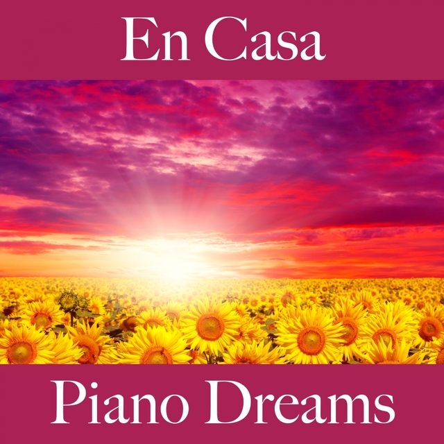 En Casa: Piano Dreams - La Mejor Música Para Relajarse