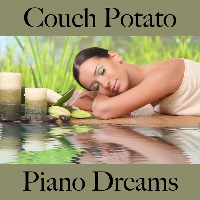 Couch Potato: Piano Dreams - La Meilleure Musique Pour Se Détendre