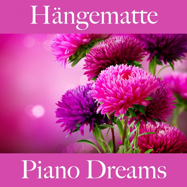 Hängematte: Piano Dreams - Die Beste Musik Zum Entspannen