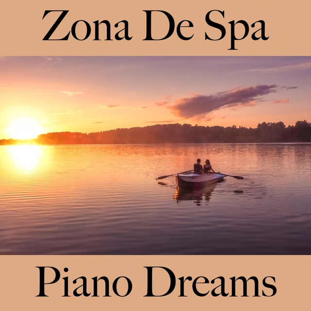 Zona De Spa: Piano Dreams - Los Mejores Sonidos Para Relajarse