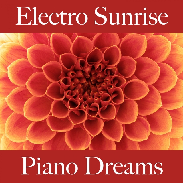 Electro Sunrise: Piano Dreams - Os Melhores Sons Para Relaxar