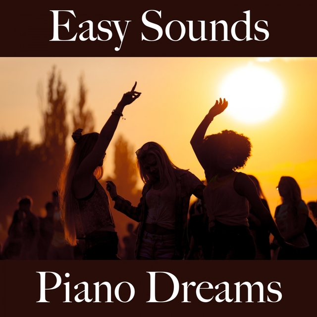 Easy Sounds: Piano Dreams - The Best Sounds For Relaxation