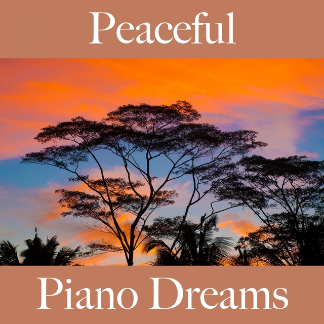 Peaceful: Piano Dreams - The Best Sounds For Relaxation