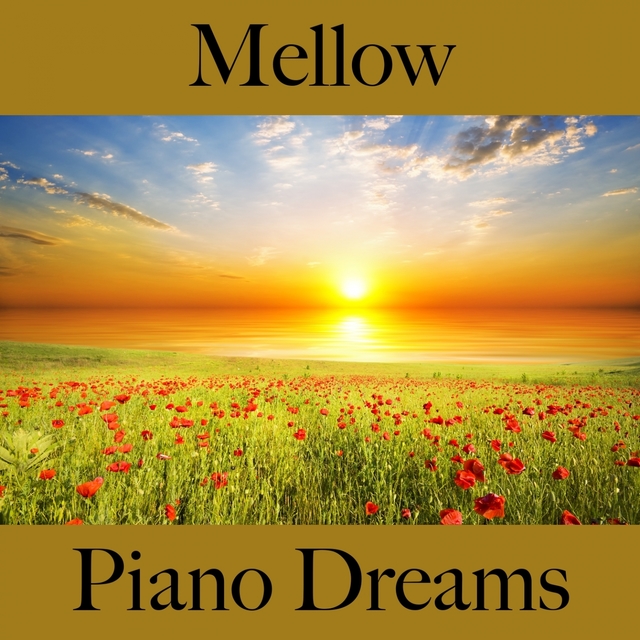 Mellow: Piano Dreams - Die Besten Sounds Zum Entspannen