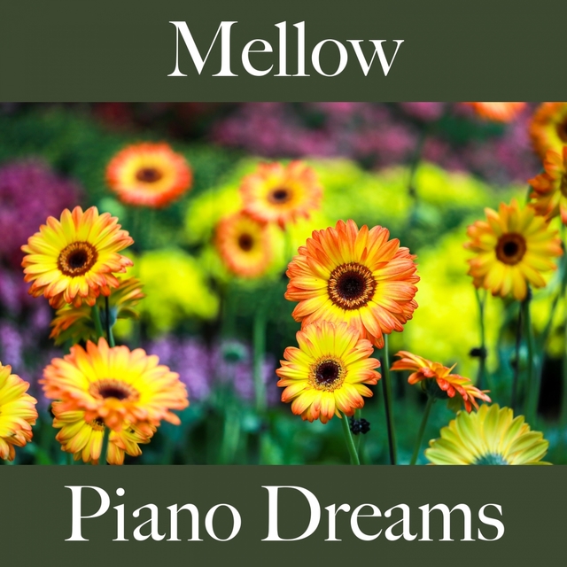 Mellow: Piano Dreams - The Best Sounds For Relaxation