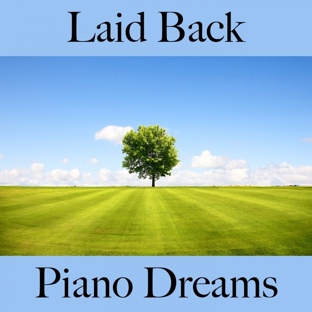 Laid Back: Piano Dreams - The Best Sounds For Relaxation