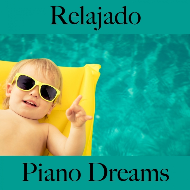 Relajado: Piano Dreams - Los Mejores Sonidos Para Relajarse