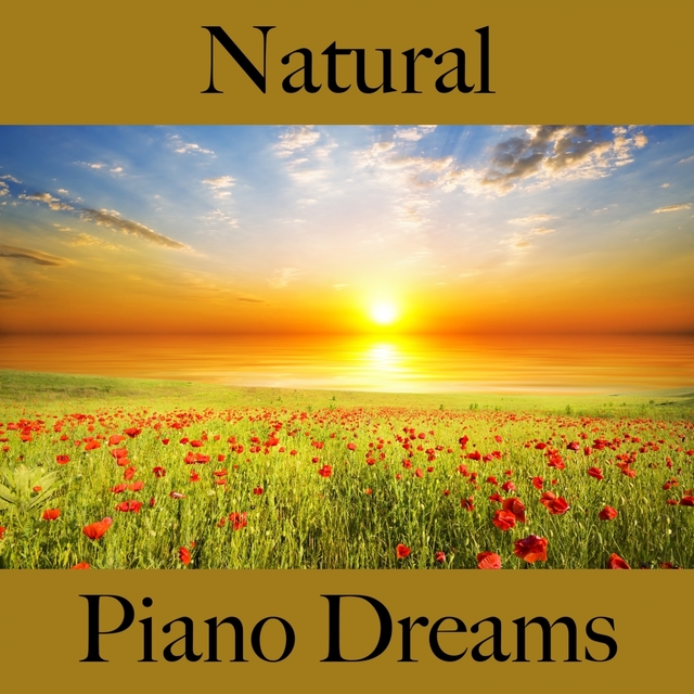 Natural: Piano Dreams - The Best Music For Relaxation