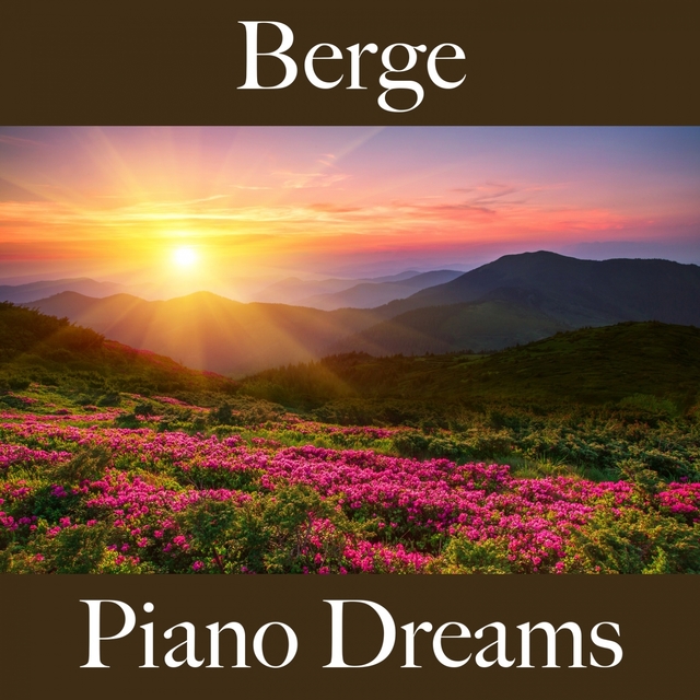 Berge: Piano Dreams - Die Beste Musik Zum Entspannen