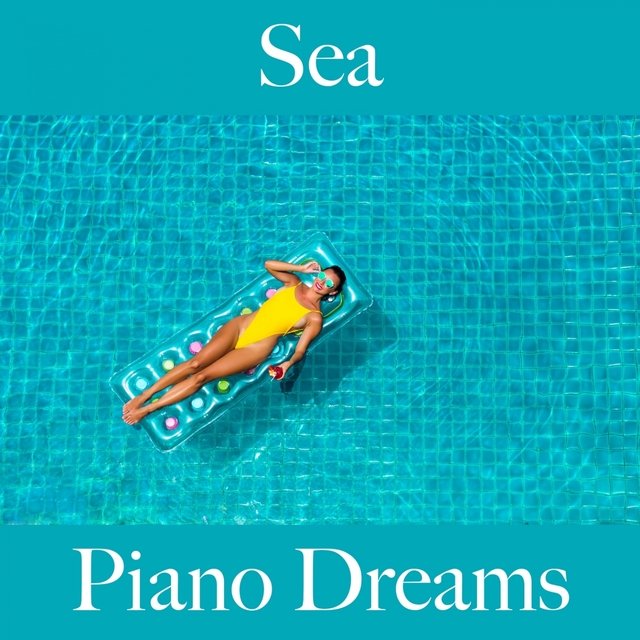 Sea: Piano Dreams - The Best Music For Relaxation