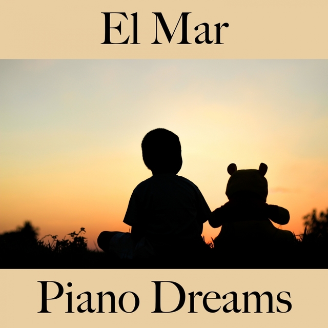 El Mar: Piano Dreams - La Mejor Música Para Descansarse