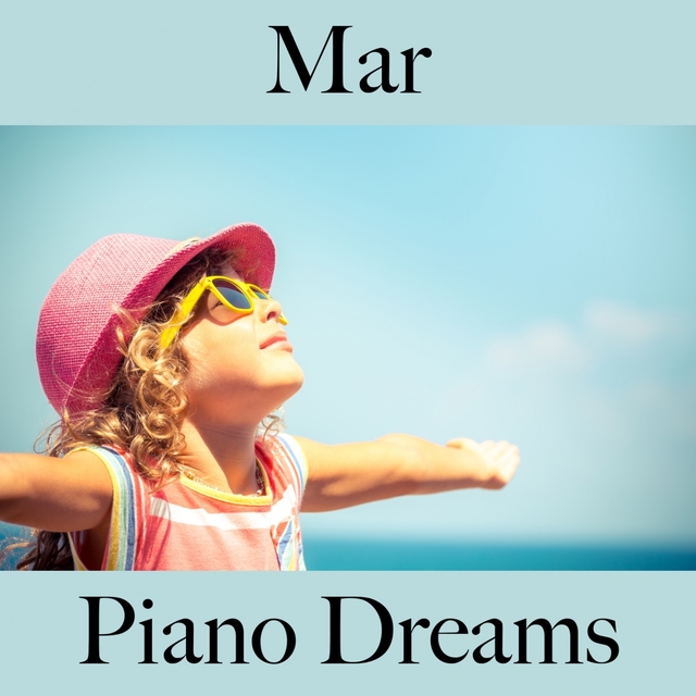 Mar: Piano Dreams - A Melhor Música Para Relaxar