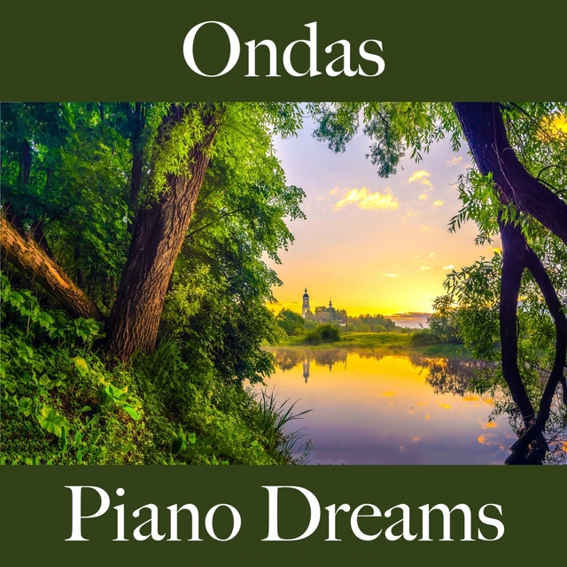 Ondas: Piano Dreams - A Melhor Música Para Relaxar