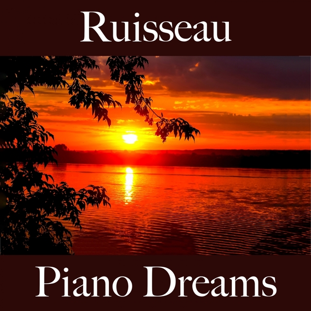 Ruisseau: Piano Dreams - La Meilleure Musique Pour Se Détendre